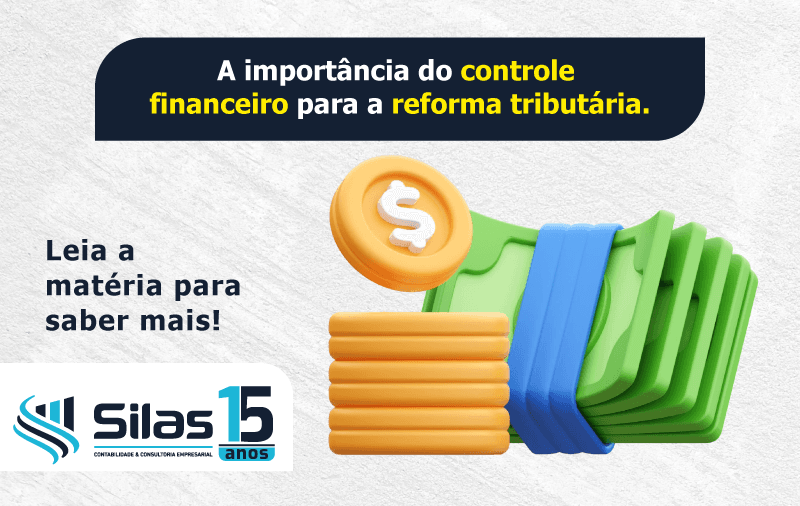 Silas Contabilidade destaca importância do controle financeiro para adaptação à Reforma Tributária