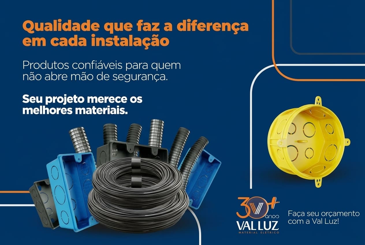 Val Luz destaca importância da qualidade dos materiais para uma instalação elétrica segura