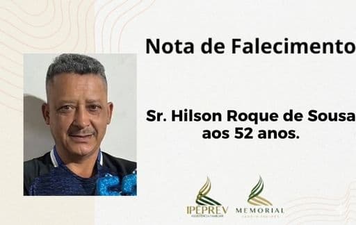 Nota de falecimento: Sr. Hilson Roque de Sousa aos 52 anos.