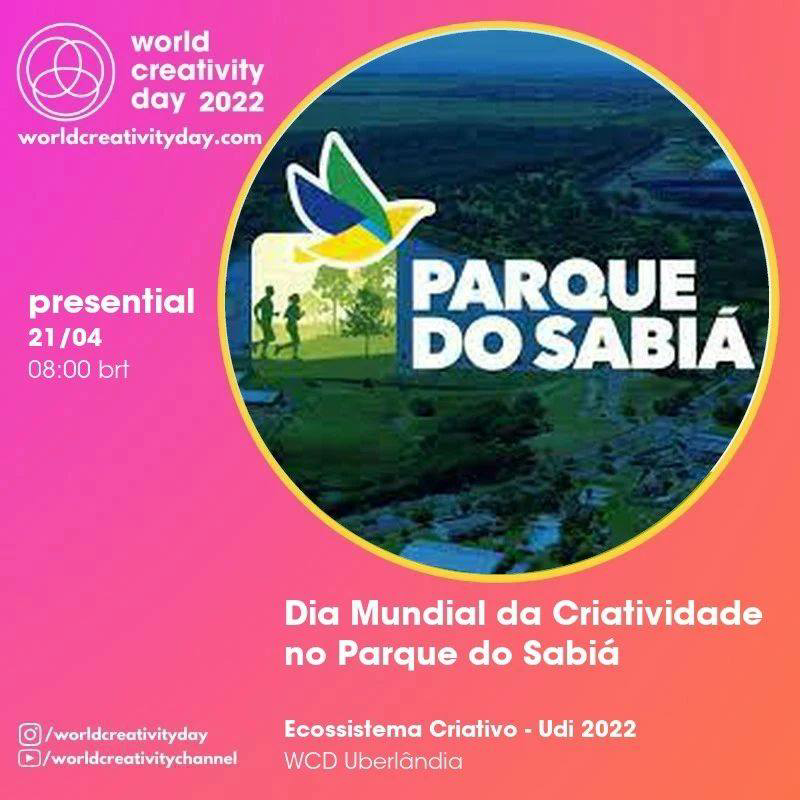 Pode ser uma imagem de 1 pessoa, ao ar livre e texto que diz "world creativity day 2022 worldcreativityday.com presential 21/04 08 00 brt PARQUE DO SABIÁ Dia Mundial da Criatividade no Parque do Sabiá /worldcreativityday D/worldcreativitychannel Ecossistema Criativo Udi 2022 WCD Uberlândia"