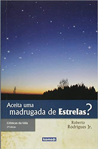 Pode ser uma imagem de árvore, céu e texto que diz "Cronicas da Vida 21dl Aceita uma madrugada de Estrelas? Roberto Rodrigues Jr. komedi"